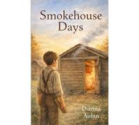 Smokehouse Days (From Sunrise to Supper: Farm Life in 1800s North Carolina)