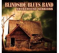 Smokehouse Sessions by Blindside Blues Band (2009-03-20)