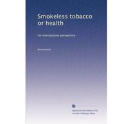Smokeless tobacco or health: An international perspective