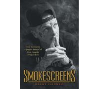 Smokescreens: How I went from a gangster hating God to an evangelist living for Jesus
