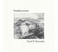 Smokescreens Used to Yesterday (Vinyl) 12" Album