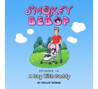 Smokey & Bebop: Episode 14: A Day With Daddy