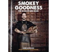 Smokey Goodness (engelstalige editie): The Ultimate BBQ Book