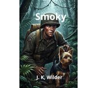 "Smokie, la heroína olvidada": "La historia de una heroína de cuatro patas": "Una historia de amor, lealtad y el viaje de una vida"