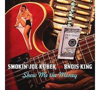 Smokin' Joe Kubek & Bnois King - Show Me The Money