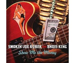 Smokin' Joe Kubek & Bnois King - Show Me The Money