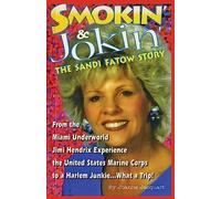 Smokin' & Jokin' The Sandi Fatow Story: From the Miami Underworld Jimi Hendrix Experience the United States Marine Corps to a Harlem Junkie.... What a Trip?