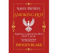 Smoking Hot: Writing Phoenixes That Don't Suck - Creating Compelling Fire Bird Romance (Write the Bite)