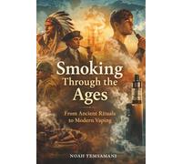 Smoking Through the Ages: From Ancient Rituals to Modern Vaping