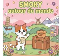 SMOKY autour du monde.: Livre de coloriage d’aventure (SMOKY, le petit chat courageux !)