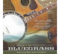 Smoky Mountain Bluegrass Featuring Mike Scott on Banjo