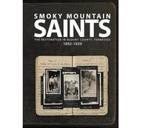 Smoky Mountain Saints: The Restoration in Blount County, Tennessee | 1892-1939