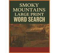 Smoky Mountains Large Print Word Search: Easy-to-Read Puzzle Book Featuring the Great Smoky Mountains, Nature, and Landmarks