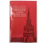 Smolensk Under Soviet Rule (Classics in Russian & Soviet history)
