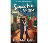 Smoochin' Under the Mistletoe: A Christian, Small-Town Holiday Romance (The Beanbaggers of Cornhole County)