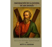 SMOORACIÓN DE LA NOVENA DE SAN ANDRÉS: Buscando El Favor De Dios A Través De La Intercesión Del Primer Apóstol Llamado
