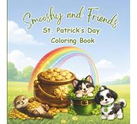 Smooshy and Friends St. Patrick's Day Coloring Book: Cute St. Patrick’s Day Coloring Pages for Kids Ages 4-8 | Leprechauns, Rainbows, Clovers and Animals (The Smooshy Books Collection)