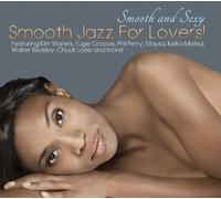 Smooth And Sexy Smooth Jazz For Lovers by Various Artists