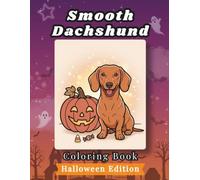 Smooth Dachshund Coloring Book: Halloween Edition: Bold and Easy Coloring Book for Adults and Seniors Featuring Cute and Simple Dog Illustrations for ... Stress Relief (Cozy Halloween Coloring Books)