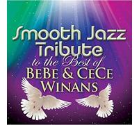 Smooth Jazz Tribute - Smooth Jazz Tribute to the Best of BeBe & CeCe Winans