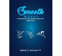 SMOOTH MOVES: A Therapeutic Home Stretch Program for Happy Joints
