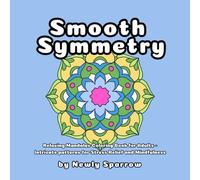 Smooth Symmetry: Relaxing Mandalas Coloring Book for Adults - Intricate Patterns for Stress Relief and Mindfulness