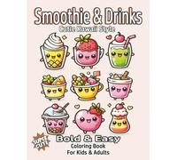 Smoothie & Drinks Coloring Book: Cute Kawaii Style Fun and Easy Big Designs. Relaxing experience for Kids and Adults: Funny moments