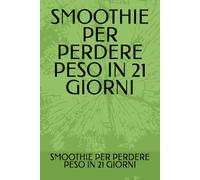 SMOOTHIE PER PERDERE PESO IN 21 GIORNI