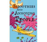 Smoothies and annoying people: Fibre focused smoothie recipe book. What to do if people are a pain in the bum.