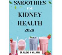 Smoothies for Kidney Health 2026: Blending Your Way to Better Health