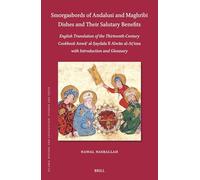 Smorgasbords of Andalusi and Maghribi Dishes and Their Salutary Benefits: English Translation of the Thirteenth-Century Cookbook Anwāʿ al-Ṣaydala fī ... 217 (Islamic History and Civilization, 217)