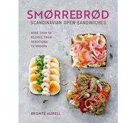 Smorrebrod: Scandinavian Open Sandwiches: More Than 50 Recipes, from Traditional to Modern