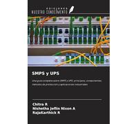 SMPS y UPS: Una guía completa sobre SMPS y UPS: principios, componentes, métodos de protección y aplicaciones industriales
