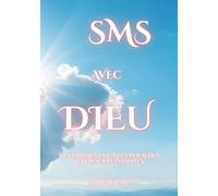 SMS avec Dieu: Des prières courtes pour des réponses Puissantes