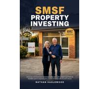 SMSF property investing: How to buy commercial and residential property with a self managed super fund, the Australian guide to superannuation ... 2026 reforms (Property Investing Australia)