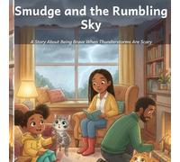 Smudge and the Rumbling Sky: A Story About Being Brave When Thunderstorms Are Scary (Smudge the Rescue Kitten)
