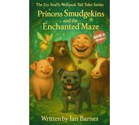 Smudgekins and the Enchanted Maze: The Izy Staffy Wolfpack Tall Tales Series - Book 6 (The Izy Staffy Wolfpack Tall Tales - Series One)