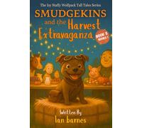 Smudgekins and the Harvest Extravaganza: The Izy Staffy Wolfpack Tall Tales Series - Book 5 (The Izy Staffy Wolfpack Tall Tales - Series One)