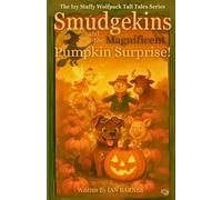 Smudgekins and the Magnificent Pumpkin Surprise!: The Izy Staffy Wolfpack Tall Tales Series