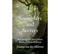 Smugglers and Secrets (Witches of the New Forest, Book 4): An Exciting and Enchanting Paranormal Ghostly Romance (Classic Edition)