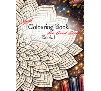 Smut Colouring Book for Good Girls Book 1: A Mandala Coloring Journey Through Passion, Shadows, and Seductive Dark Romance Quotes