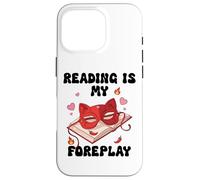Smutty Reading is My Foreplay Spicy Book Smutt Dark Romance Carcasa para iPhone 16 Pro