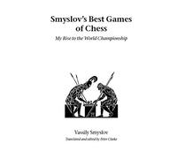 Smyslov’s Best Games of Chess: My Rise to the World Championship (Hardinge Simpole chess classics)