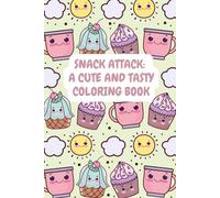 Snack Attack: A Cute and Tasty Coloring Book