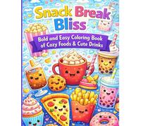 Snack Break Bliss - Bold and Easy Coloring Book of Cozy Foods & Cute Drinks