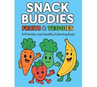 Snack Buddies Fruites & Veggies: A Friendly and Healthy Coloring Book (Color & Play)