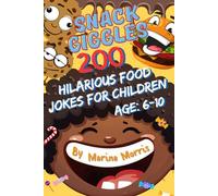 Snack Giggles: 200 Hilarious Food Jokes for Children: Age: 6-10