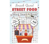 Snack Quest. A Street Food Word Search Book: Global Cuisine, International Dishes, Snacks, Drinks & 60 Fun Food-Themed Puzzles