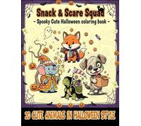 Snack & Scare squad, Spooky Cute Halloween Coloring Book: Cute Animals in Halloween Costumes - Fun Coloring Pages for Kids Boys and Girls. Preschool Kindergargarten Activities. gifts for Toddlers