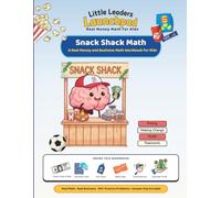 Snack Shack Math: A Fun Real-World Money Math Workbook for Kids Ages 8 to 13 (Great Solo or as a Class Activity) (Little Leaders Real Money Math For Kids)